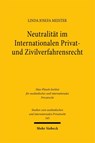 Neutralität im Internationalen Privat- und Zivilverfahrensrecht - Linda Josefa Meister - 9783161705946