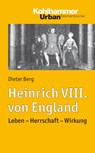 Heinrich VIII. von England - Dieter Berg - 9783170219007