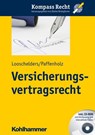 Versicherungsvertragsrecht - LOOSCHELDERS,  Dirk ; Paffenholz, Christina - 9783170219564