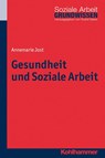 Gesundheit und Soziale Arbeit - Annemarie Jost - 9783170222519