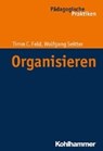 Organisieren - FELD,  Timm Cornelius ; Seitter, Wolfgang - 9783170224704