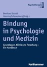 Bindung in Psychologie und Medizin - Bernhard Strauß ; Henning Schauenburg - 9783170233553