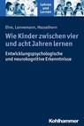 Wie Kinder zwischen vier und acht Jahren lernen - Jan-Henning Ehm ; Jan Lonnemann ; Marcus Hasselhorn ; Rose Vogel ; Renate Valtin ; Andreas Gold ; Cornelia Rosebrock - 9783170242333