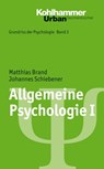 Allgemeine Psychologie I - Johannes Schiebener ; Matthias Brand ; Bernd Leplow ; Maria von Salisch - 9783170254701