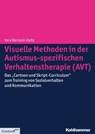 Visuelle Methoden in der Autismus-spezifischen Verhaltenstherapie (AVT) - Vera Bernard-Opitz - 9783170259492
