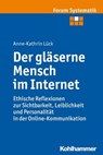 Der gläserne Mensch im Internet - Anne-Kathrin Lück ; Johannes Brosseder ; Johannes Fischer ; Joachim Track - 9783170272163