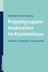 Projektgruppenmoderation im Krankenhaus - Heidemarie Haeske-Seeberg - 9783170272361