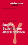 Soziale Beziehungen alter Menschen - Clemens Tesch-Römer ; Hans-Werner Wahl ; Siegfried Weyerer ; Susanne Zank - 9783170280281
