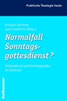 Normalfall Sonntagsgottesdienst? - Christoph Morgenthaler ; Gottfried Bitter ; Thomas Klie ; Ottmar Fuchs ; Albert Gerhards ; Helga Kohler-Spiegel ; Ulrike Wagner-Rau ; Kristian Fechtner - 9783170283268