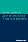 Leben mit einem Kind im Autismus-Spektrum - Brita Schirmer ; Tatjana Alexander - 9783170287693