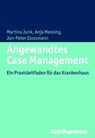 Angewandtes Case Management - Martina Junk ; Anja Messing ; Jan-Peter Glossmann - 9783170288317