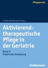 Aktivierend-therapeutische Pflege in der Geriatrie - Anke Wittrich ; Susette Schumann ; Magdalena Bruss ; Sarah Eschmann ; Gabi Jacobs ; Nikolaus Gerdelmann ; Claudia Eckardt ; Dominik Zergiebel ; Stefan Kicker ; Dagmar Nielsen ; Stefanie Czemplik ; Lisa Gödecker ; Ursula Zimmermann ; Hans Peter Meier-Baumg - 9783170291140