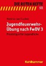 Jugendfeuerwehr-ubung Nach Fwdv 3 - VAN RUSCHEN,  Matthias - 9783170291454