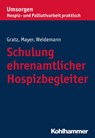 Schulung ehrenamtlicher Hospizbegleiter - Margit Gratz ; Gisela Mayer ; Anke Weidemann - 9783170299405