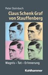 Claus Schenk Graf von Stauffenberg - Peter Steinbach ; Julia Angster ; Reinhold Weber - 9783170299627