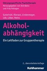Alkoholabhängigkeit - Stefan Gutwinski ; Thorsten Kienast ; Johannes Lindenmeyer ; Martin Löb ; Sabine Löber ; Andreas Heinz ; Fritz Hohagen ; Anil Batra ; Gerhard Buchkremer - 9783170300927