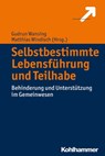 Selbstbestimmte Lebensführung und Teilhabe - Markus Schäfers ; Albrecht Rohrmann ; Hanna Weinbach ; Felix Welti ; Uwe Frevert ; Dieter Schartmann ; Petra Gromann ; Andrea Deuschle ; Iris Beck ; Daniel Franz ; Christian Huppert ; Leonora Micah Jordan ; Mario Schreiner - 9783170305892