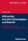 Hilfsmittel, Assistive Technologien und Robotik - Barbara Klein - 9783170312487