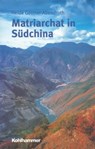Matriarchat in Südchina - Heide Göttner-Abendroth - 9783170315822