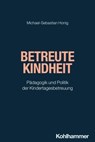 Betreute Kindheit - Michael-Sebastian Honig - 9783170317833