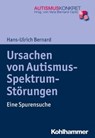 Ursachen von Autismus-Spektrum-Störungen - Hans-Ulrich Bernard ; Vera Bernard-Opitz - 9783170320352