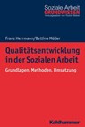 Qualitätsentwicklung in der Sozialen Arbeit - Franz Herrmann ; Bettina Müller ; Rudolf Bieker - 9783170320758