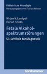 Fetale Alkoholspektrumstörungen - Mirjam N. Landgraf ; Florian Heinen - 9783170321304