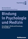 Bindung in Psychologie und Medizin - Henning Schauenburg ; Svenja Taubner ; Ulrike Dinger ; Johannes C. Ehrenthal ; Gottfried Spangler ; Carl Eduard Scheidt ; Claudia Subic-Wrana ; Daniela Victor ; Diane Lange ; Ute Ziegenhain ; Paul Schröder ; Inge Seiffge-Krenke ; Jochen Eckert ; Peter Jor - 9783170322530