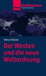 Der Westen und die neue Weltordnung - Heinz Theisen - 9783170324695