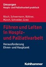 Führen und Leiten in Hospiz- und Palliativarbeit - Erich Rösch ; Meike Schwermann ; Edgar Büttner ; Dirk Münch ; Michael Schneider ; Margit Gratz ; Bayerischer Hospiz- und Palliativverband - 9783170329843