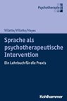 Sprache als psychotherapeutische Intervention - Matthieu Villatte ; Jennifer L. Villatte ; Steven C. Hayes - 9783170330146