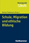 Schule, Migration und ethische Bildung - Markus Tiedemann - 9783170335158