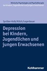 Depressionen bei Kindern, Jugendlichen und jungen Erwachsenen - Nina Spröber-Kolb ; Michael Kölch ; Tanja Legenbauer - 9783170346932