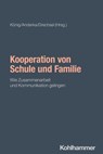 Kooperation von Schule und Familie - Gernot Aich ; Angela Anderka ; Christof Beer ; Barbara Drechsel ; Hanna Dumont ; Caterina Gawrilow ; Klaus Konrad ; Jan Lenhart ; Sandra Moroni ; Tomasz Moschko ; Stefanie Schnebel ; Anna-Maria Seemann ; Bettina König ; Romy Strobel ; Marlene von Frauenbe - 9783170347595