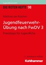 Jugendfeuerwehr-Übung nach FwDV 3 - Matthias van Rüschen - 9783170348837