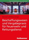 Beschaffungswesen und Vergabepraxis für Feuerwehr und Rettungsdienst - Michael Lülf ; Alexa Jentges - 9783170349216