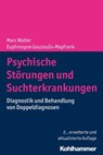 Psychische Störungen und Suchterkrankungen - Anil Batra ; Stefan Bleich ; Stefan Borgwardt ; Gerhard Dammann ; Kenneth M. Dürsteler-MacFarland ; Maria Hofecker Fallahpour ; Andreas Franke ; Euphrosyne Gouzoulis-Mayfrank ; Johanna Grundmann ; Thomas Hillemacher ; Franz Moggi ; Sylvie Petitjean ; Ingo - 9783170350526