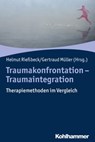 Traumakonfrontation - Traumaintegration - Lutz-Ulrich Besser ; Susanne Leutner ; Gertraud Müller ; Ulrike Reddemann ; Isabelle Rentsch ; Ines Riedeburg-Tröscher ; Helmut Rießbeck ; Mervyn Schmucker ; Ellen Spangenberg ; Beate Steiner ; Dorothea Weinberg - 9783170351363