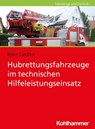 Hubrettungsfahrzeuge im technischen Hilfeleistungseinsatz - Björn Liedtke - 9783170353916