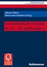 Das katholische Europa im 16.-18. Jahrhundert - VALERIO,  Adriana ; Giordano, Maria Laura - 9783170354753