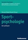 Sportpsychologie - Dennis Dreiskämper ; Anne-Marie Elbe ; Reinhard Fuchs ; Phillip Furley ; Sandra Klaperski ; Norbert Hagemann ; Matthias Hegele ; Jens Kleinert ; Axel Kohler ; Florian Loffing ; Daniel Memmert ; Fabian Pels ; Jörg Schorer ; Kathrin Staufenbiel ; Maike Tiet - 9783170355040