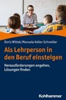 Als Lehrperson in den Beruf einsteigen - Doris Wittek ; Manuela Keller-Schneider - 9783170360389