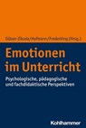 Emotionen im Unterricht - Mareike Susanne Ahns ; Christian Albrecht ; Günter Amesberger ; Clarissa Blum ; Nastasja Bohnet ; Juliane Brauer ; Katharina Fuchs ; Dietmar Gölitz ; Gerda Hagenauer ; Tina Hascher ; Sylvia Hasenstab ; Romy Hofmann ; Barbara Jacob ; Marc Kleinknecht ; Tho - 9783170363083