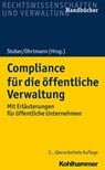 Compliance für die öffentliche Verwaltung - Burkhard Arts ; Martin Auer ; Wiebke Aust ; Kai Bussmann ; Sebastian Festag ; Christiane Freund ; Gunnar Greier ; Jens Tobias Gruber ; Robert Heller ; Claudia Janssen Danyi ; Matthias Knauff ; Paul Melot de Beauregard ; Detlef Merten ; Klaus Meßerschmidt  - 9783170375062