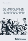 Die Markomannen und ihre Nachbarn - Klaus-Peter Johne - 9783170377172