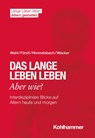 Das lange Leben leben - aber wie? - Hans-Werner Wahl ; Hans Förstl ; Ines Himmelsbach ; Elisabeth Wacker - 9783170387577