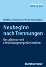 Neubeginn nach Trennungen - Matthias Euteneuer ; Anke Kerschgens ; Nina-Annette Reit-Born - 9783170392762