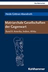 Matriarchale Gesellschaften der Gegenwart - Heide Göttner-Abendroth - 9783170393820