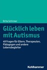 Glücklich leben mit Autismus - Brita Schirmer - 9783170395008
