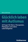 Glücklich leben mit Autismus - Brita Schirmer - 9783170395022